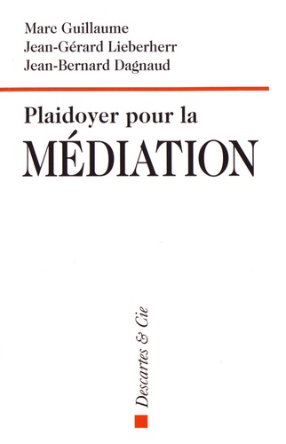 Marc Guillaume et Jean-Gérard Lieberherr - Plaidoyer pour la médiation.