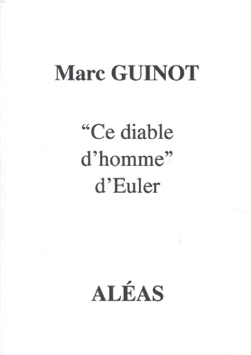Marc Guinot - Arithmetique Pour Amateurs. Tome 3, Ce Diable D'Homme, Par Un Autodidacte.