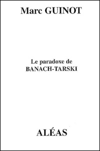 Marc Guinot - Le Paradoxe De Banach-Tarski.