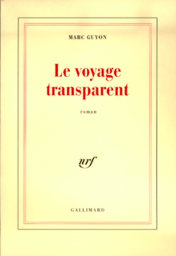 Marc Guyon - Le voyage transparent.