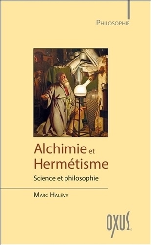 Marc Halévy - Alchimie et hermétisme - Science et philosophie.