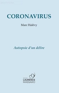 Marc Halévy - Coronavirus - Autopsie d'un délire.