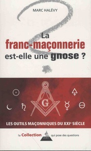 Marc Halévy - La franc-maçonnerie est-elle une gnose ?.
