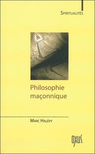 Marc Halévy - Philosophie maçonnique.