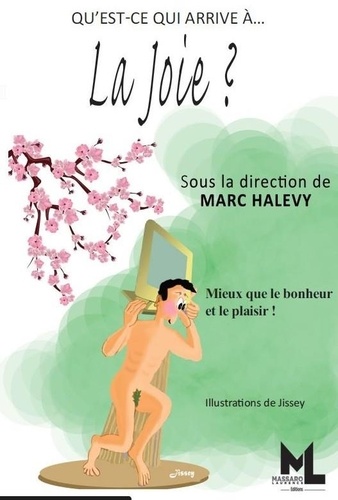 Marc Halévy - Qu'est-ce qui arrive à... la joie ? - Mieux que le bonheur et le plaisir !.