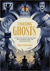 Marc Hartzman - Chasing Ghosts - A tour of our fascination with spirits and the supernatural.
