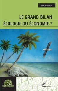 Marc Haumont - Le grand bilan - Ecologie ou économie ?.