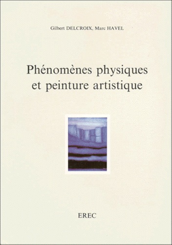 Marc Havel et Gilbert Delcroix - Phénomènes physiques et peinture artistique.