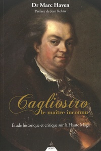 Marc Haven - Cagliostro, le maître inconnu - Etude historique et critique sur la haute magie.
