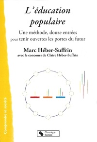 Marc Héber-Suffrin - L'éducation populaire - Une méthode, douze entrées pour tenir ouvertes les portes du futur.