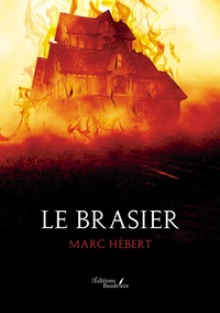 Marc Hébert - Le brasier.