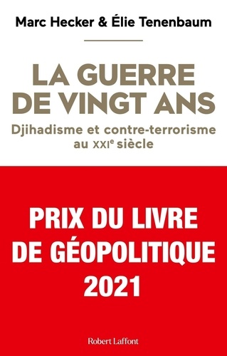 La guerre de vingt ans. Djihadisme et contre-terrorisme au XXIe siècle