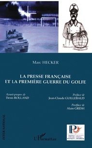Marc Hecker - La presse francaise et la première guerre du Golfe.