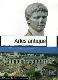 Marc Heijmans et Claude Sintes - Arles antique.