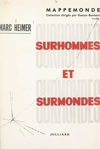 Marc Heimer et Gaston Bonheur - Surhommes et surmondes.