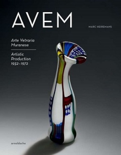 AVEM, Arte Vetraria Muranese. Artistic Production 1932-1972