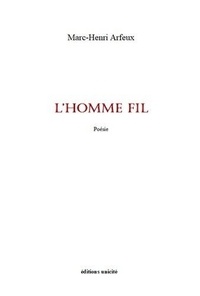 Marc-Henri Arfeux - L'Homme fil.