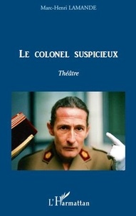 Marc-Henri Lamande - Le colonel suspicieux - Théâtre.