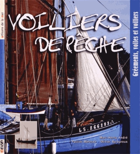 Marc-Henry André - Voiliers de pêche - Gréments, voiles et voiliers.