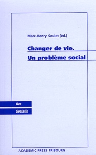 Marc-Henry Soulet - Changer de vie - Un problème social.
