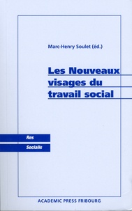Marc-Henry Soulet - Les Nouveaux visages du travail social.