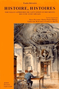 Marc Hersant et Marie-Paule Pilorge - Histoire, histoires - Nouvelles approches de Saint-Simon et des récits des XVIIe-XVIIIe siècles.
