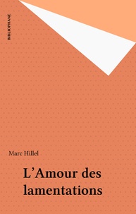 Marc Hillel - L'Amour des lamentations.