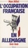 L'Occupation française en Allemagne. 1945-1949