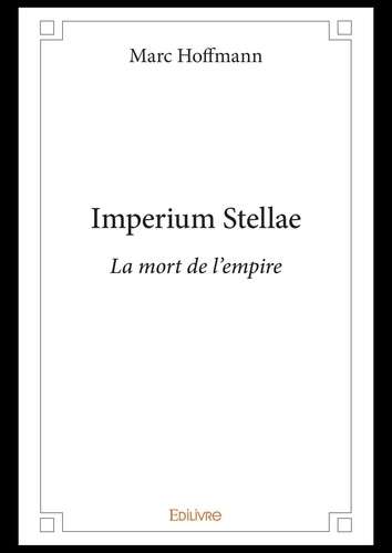 Marc Hoffmann - Imperium stellae - La mort de l'empire.