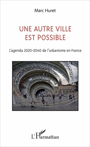 Un autre ville est possible. L'agenda 2020-2040 de l'urbanisme en France