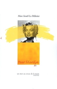 Marc Israël-Le Pelletier - Pour Marilyn.