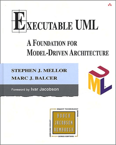 Marc-J Balcer et Stephen-J Mellor - Executable Uml. A Foundation For Model-Driven Architecture.