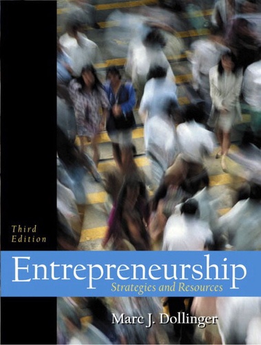 Marc-J Dollinger - Entrepreneurship - Strategies and ressources, third edition.