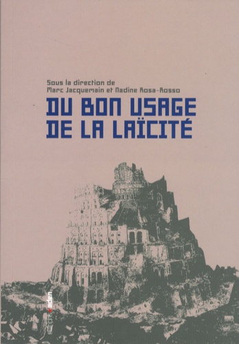 Marc Jacquemain et Nadine Rosa-Rosso - Du bon usage de la laïcité.