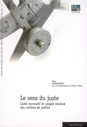 Marc Jacquemain - Le sens du juste : cadre normatif et usages sociaux des critères de justice.
