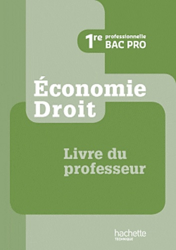 Marc Jaillot et Alain Lacroux - Economie Droit 1e Bac pro - Livre professeur.