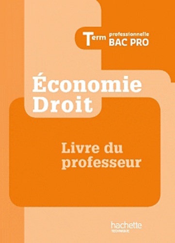 Marc Jaillot et Alain Lacroux - Economie droit Tle professionnelle Bac Pro - Livre professeur.