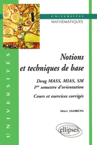 Mathematiques, Notions Et Techniques De Base. Cours Et Exercices Corriges