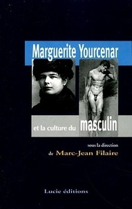 Marc-Jean Filaire - Marguerite Yourcenar ou la culture du masculin.