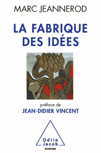 Marc Jeannerod - Fabrique des idées (La).