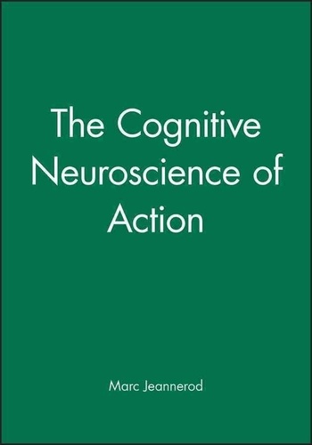 Marc Jeannerod - The Cognitive Neuroscience Of Action (Paperback).