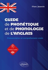 Marc Jeannin - Guide de phonétique et de phonologie de l'anglais - Prononciation et compréhension orale de l'anglais.