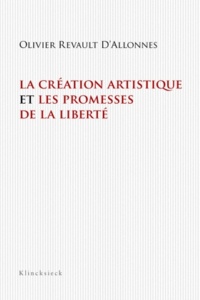 Marc Jimenez et Olivier Revault d'Allonnes - La création artistique et les promesses de la liberté.