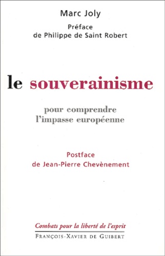 Marc Joly - Le Souverainisme. Pour Comprendre L'Impasse Europeenne.