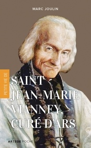 Marc Joulin - Petite vie de saint Jean-Marie Vianney, curé d'Ars.