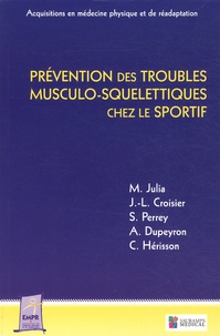 Marc Julia et Jean-Louis Croisier - Prévention des troubles musculo-squelettiques chez le sportif.