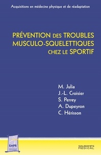 Marc Julia et Jean-Louis Croisier - Prévention des troubles musculo-squelettiques chez le sportif.