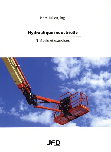 Hydraulique industrielle. Théorie et exercices