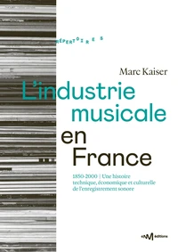L’industrie musicale en France (1850-2000)