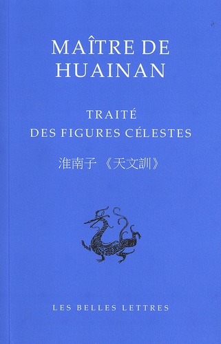 Marc Kalinowski - Maître de Huainan - Traité des figures célestes.